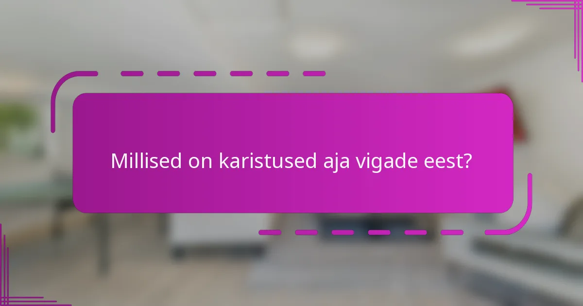 Millised on karistused aja vigade eest?