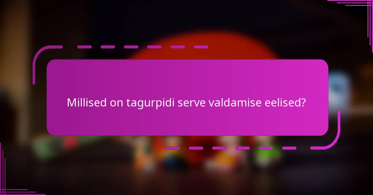Millised on tagurpidi serve valdamise eelised?