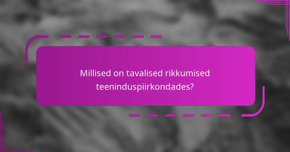 Millised on tavalised rikkumised teeninduspiirkondades?