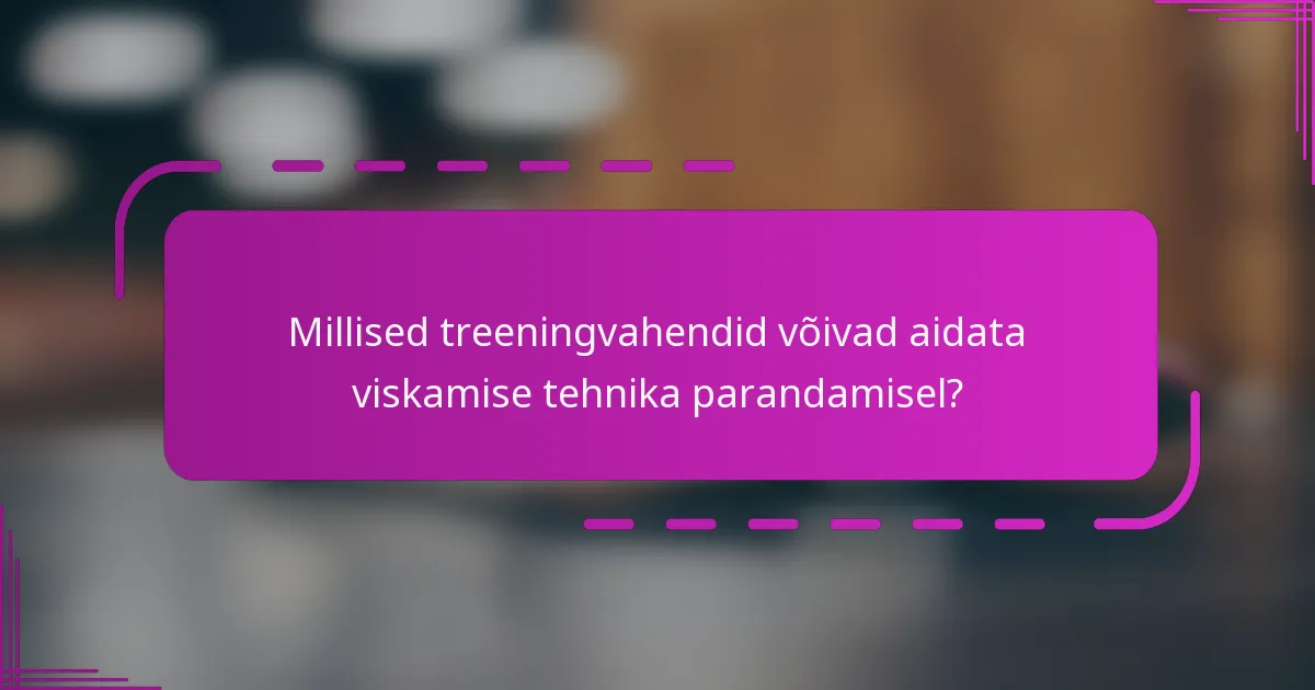 Millised treeningvahendid võivad aidata viskamise tehnika parandamisel?